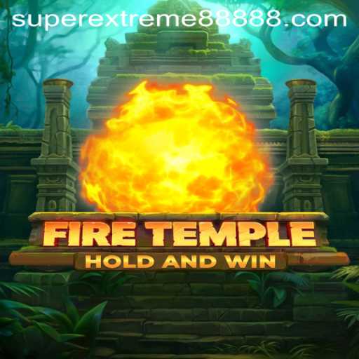Exploring the Fiery Adventures of FireTemple: A Deep Dive into SUPER EXTREME 888