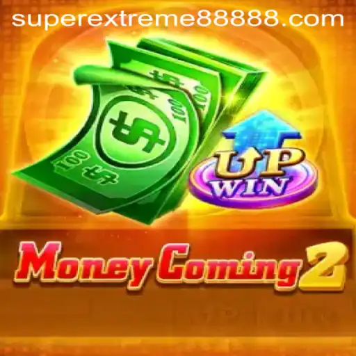 MoneyComing2: A Super Extreme Gaming Experience with SUPER EXTREME 888